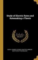 Study of Electric Rates and Ratemaking a Thesis