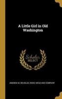 A Little Girl in Old Washington