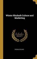 Winter Rhubarb Culture and Marketing