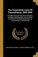 The Corporation Laws Of Pennsylvania, 1903-1905