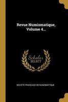 Revue Numismatique, Volume 4...