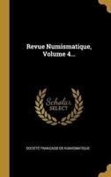 Revue Numismatique, Volume 4...