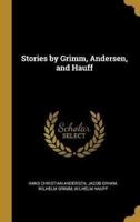 Stories by Grimm, Andersen, and Hauff