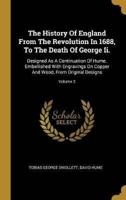 The History Of England From The Revolution In 1688, To The Death Of George Ii.
