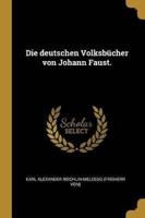 Die Deutschen Volksbücher Von Johann Faust.