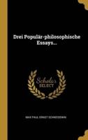 Drei Populär-Philosophische Essays...