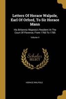 Letters Of Horace Walpole, Earl Of Orford, To Sir Horace Mann