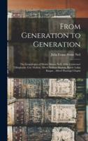 From Generation to Generation : the Genealogies of Henry Moore Neil, Abby Grosvenor Tillinghaste, Guy Mallon, Albert Neilson Slayton, Byron Lakin Bargar , Alfred Hastings Chapin