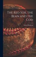 The Red Sox, the Bean and the Cod
