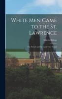 White Men Came to the St. Lawrence