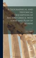 A Geographical and Historical Description of Ancient Greece, With a Map and Plan of Athens; 1