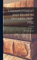 Unemployment and Relief in Ontario, 1929-1932;; 1929-1932