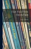 Far Past the Frontier