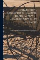 Genealogical Collections Relating to the Family of Cravie or Craven in Scotland