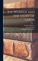 Joe Worker and the Story of Labor