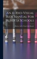An Audio-Visual Aids Manual for Alberta Schools