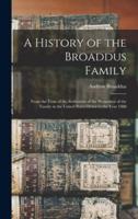 A History of the Broaddus Family : From the Time of the Settlement of the Progenitor of the Family in the United States Down to the Year 1888