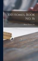 300 Homes, Book No. 16