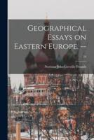 Geographical Essays on Eastern Europe. --; 24