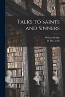 Talks to Saints and Sinners [Microform]