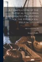 A Compilation of the Physical Equilibria and Related Properties of the Hydrogen-Helium System; NBS Technical Note 109