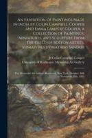 An Exhibition of Paintings Made in India by Colin Campbell Cooper and Emma Lampert Cooper, a Collection of Paintings, Miniatures, and Sculpture From the Guild of Boston Artists, Miniatures by Mathias Sandor : the Memorial Art Gallery, Rochester, New...