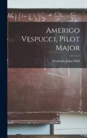 Amerigo Vespucci, Pilot Major