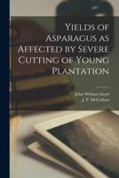 Yields of Asparagus as Affected by Severe Cutting of Young Plantation