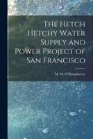 The Hetch Hetchy Water Supply and Power Project of San Francisco