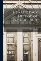 The Rapid Pack Method of Packing Fruit; C521