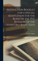 Instruction Booklet for a Special Adaptation for the Blind of the 1937 Revision of the Stanford-Binet Tests