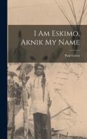 I Am Eskimo, Aknik My Name