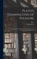 Plato's Examination of Pleasure; a Translation of the Philebus, With Introduction and Commentary by R. Hackforth