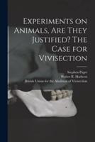 Experiments on Animals, Are They Justified? The Case for Vivisection