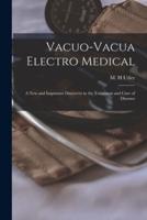 Vacuo-vacua Electro Medical [microform] : a New and Important Discovery in the Treatment and Cure of Diseases