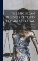 The Michigan Business Receipts Tax, an Appraisal