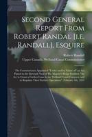 Second General Report From Robert Randal [i.e. Randall], Esquire [microform] : the Commissioner Appointed "under and by Virtue of" an Act Passed in the Eleventh Year of His Majesty's Reign Entitled, "An Act to Grant a Further Loan to the Welland Canal...