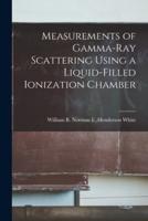 Measurements of Gamma-Ray Scattering Using a Liquid-Filled Ionization Chamber