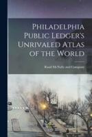 Philadelphia Public Ledger's Unrivaled Atlas of the World
