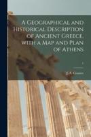 A Geographical and Historical Description of Ancient Greece, With a Map and Plan of Athens; 1