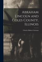 Abraham Lincoln and Coles County, Illinois