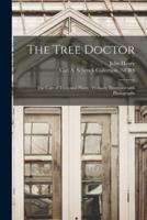 The Tree Doctor : the Care of Trees and Plants ; Profusely Illustrated With Photographs
