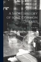 A Short History of Some Common Diseases