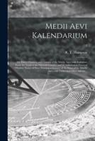Medii Aevi Kalendarium; or, Dates, Charters, and Customs of the Middle Ages; With Kalendars From the Tenth to the Fifteenth Century; and an Alphabetical Digest of Obsolete Names of Days, Forming a Glossary of the Dates of the Middle Ages, With Tables...; 2