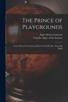The Prince of Playgrounds [Microform]