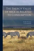 The Energy Value of Milk as Related to Consumption