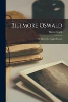 Biltmore Oswald [Microform]