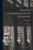 Plato's Examination of Pleasure; (The Philebus)