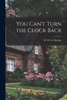 You Can't Turn the Clock Back