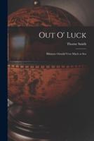Out O' Luck [Microform]